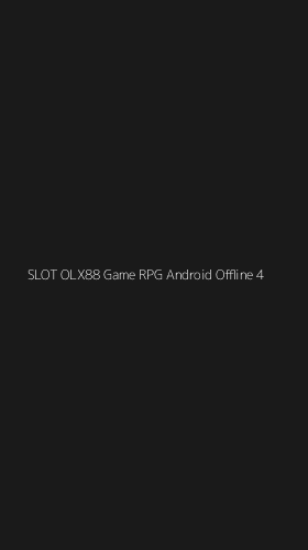 Tampilan Antarmuka Aplikasi Slot Olx88 Game Rpg Android Offline - 4