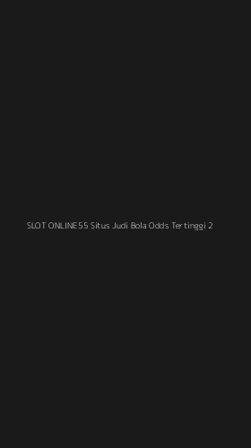 Tampilan Antarmuka Aplikasi Slot Online55 Situs Judi Bola Odds Tertinggi - 2
