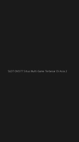 Tampilan Antarmuka Aplikasi Slot Ovo77 Situs Multi Game Terbesar Di Asia - 2
