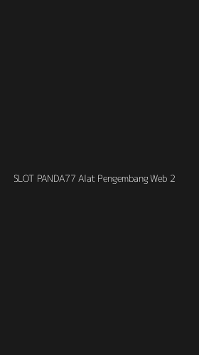 Tampilan Antarmuka Aplikasi Slot Panda77 Alat Pengembang Web - 2