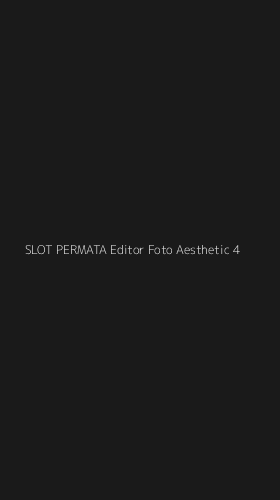 Tampilan Antarmuka Aplikasi Slot Permata Editor Foto Aesthetic - 4