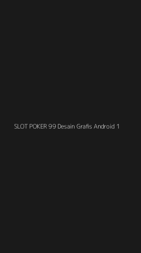 Tampilan Antarmuka Aplikasi Slot Poker 99 Desain Grafis Android - 1