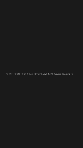 Tampilan Antarmuka Aplikasi Slot Poker88 Cara Download Apk Game Resmi - 3