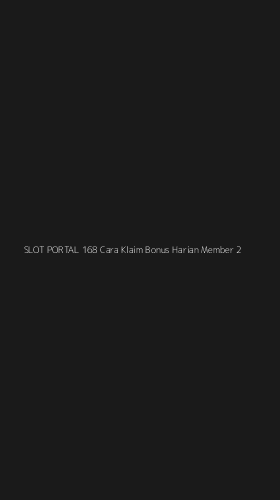 Tampilan Antarmuka Aplikasi Slot Portal 168 Cara Klaim Bonus Harian Member - 2