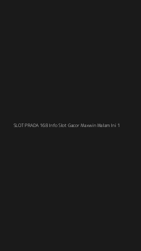 Tampilan Antarmuka Aplikasi Slot Prada 168 Info Slot Gacor Maxwin Malam Ini - 1
