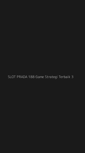 Tampilan Antarmuka Aplikasi Slot Prada 188 Game Strategi Terbaik - 3