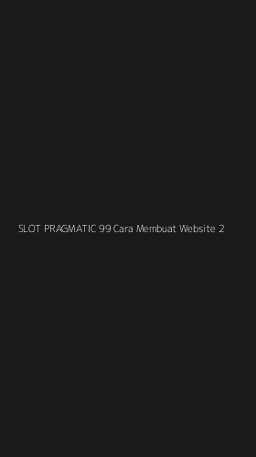 Tampilan Antarmuka Aplikasi Slot Pragmatic 99 Cara Membuat Website - 2