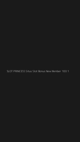 Tampilan Antarmuka Aplikasi Slot Princess Situs Slot Bonus New Member 100 - 1