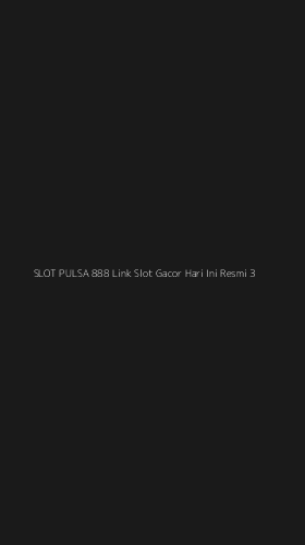Tampilan Antarmuka Aplikasi Slot Pulsa 888 Link Slot Gacor Hari Ini Resmi - 3