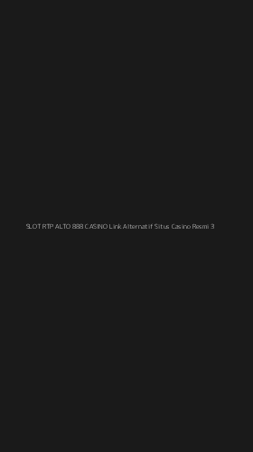 Tampilan Antarmuka Aplikasi Slot Rtp Alto 888 Casino Link Alternatif Situs Casino Resmi - 3