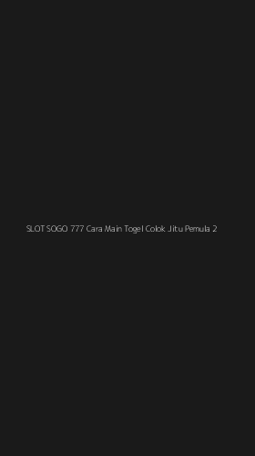 Tampilan Antarmuka Aplikasi Slot Sogo 777 Cara Main Togel Colok Jitu Pemula - 2