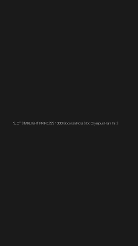 Tampilan Antarmuka Aplikasi Slot Starlight Princess 1000 Bocoran Pola Slot Olympus Hari Ini - 3