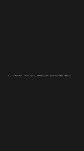 Tampilan Antarmuka Aplikasi Slot Starlight Princess 1000 Kumpulan Link Alternatif Terbaru - 1