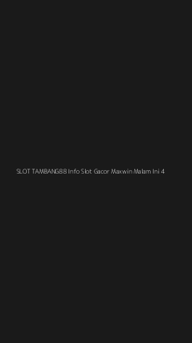 Tampilan Antarmuka Aplikasi Slot Tambang88 Info Slot Gacor Maxwin Malam Ini - 4