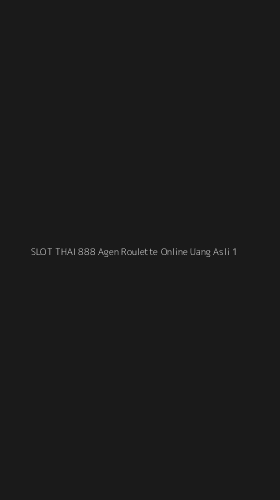 Tampilan Antarmuka Aplikasi Slot Thai 888 Agen Roulette Online Uang Asli - 1