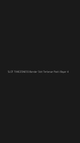 Tampilan Antarmuka Aplikasi Slot Timezone55 Bandar Slot Terbesar Pasti Bayar - 4