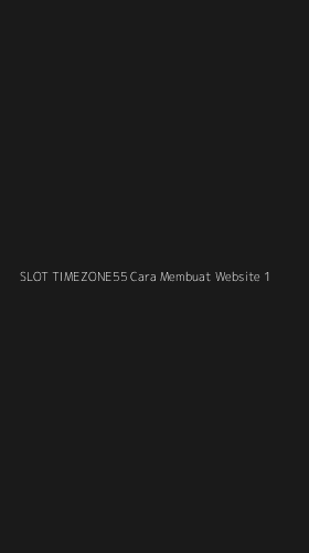 Tampilan Antarmuka Aplikasi Slot Timezone55 Cara Membuat Website - 1