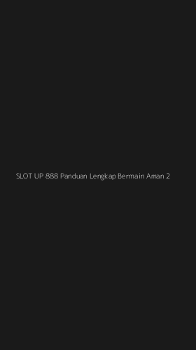 Tampilan Antarmuka Aplikasi Slot Up 888 Panduan Lengkap Bermain Aman - 2