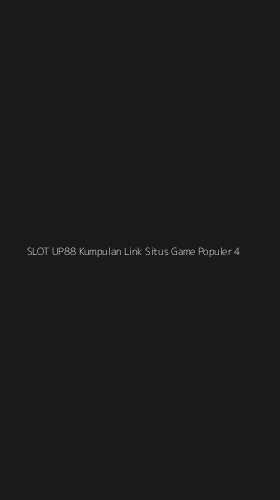 Tampilan Antarmuka Aplikasi Slot Up88 Kumpulan Link Situs Game Populer - 4