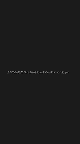 Tampilan Antarmuka Aplikasi Slot Vegas77 Situs Resmi Bonus Referral Seumur Hidup - 4