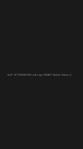 Tampilan Antarmuka Aplikasi Slot Victory88 Pro Link Login Sbobet Mobile Terbaru - 2