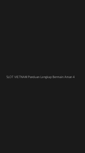 Tampilan Antarmuka Aplikasi Slot Vietnam Panduan Lengkap Bermain Aman - 4