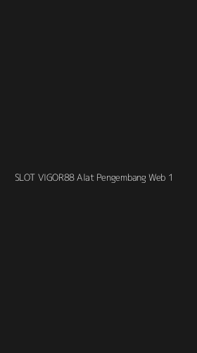 Tampilan Antarmuka Aplikasi Slot Vigor88 Alat Pengembang Web - 1