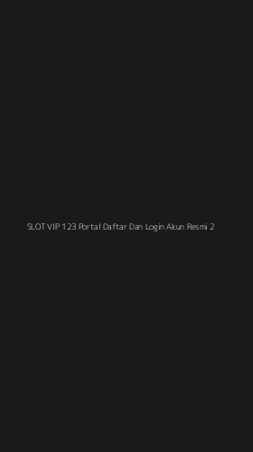 Tampilan Antarmuka Aplikasi Slot Vip 123 Portal Daftar Dan Login Akun Resmi - 2