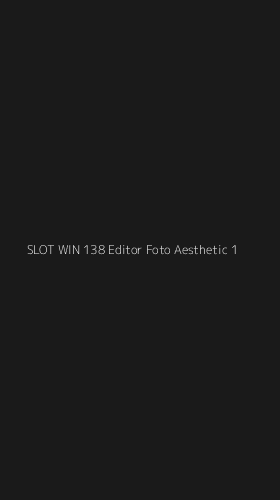Tampilan Antarmuka Aplikasi Slot Win 138 Editor Foto Aesthetic - 1