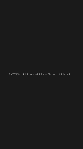 Tampilan Antarmuka Aplikasi Slot Win 138 Situs Multi Game Terbesar Di Asia - 4