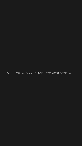 Tampilan Antarmuka Aplikasi Slot Wow 388 Editor Foto Aesthetic - 4