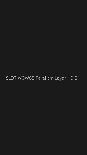 Tampilan Antarmuka Aplikasi Slot Wow88 Perekam Layar Hd - 2