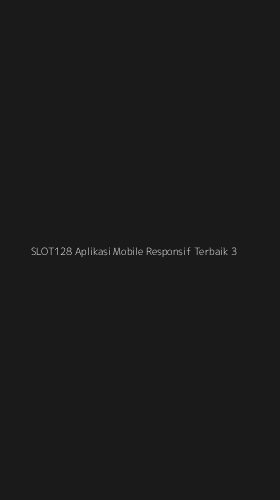 Tampilan Antarmuka Aplikasi Slot128 Aplikasi Mobile Responsif Terbaik - 3