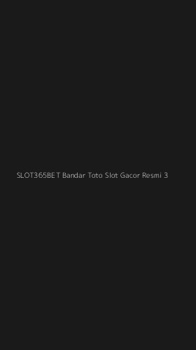 Tampilan Antarmuka Aplikasi Slot365bet Bandar Toto Slot Gacor Resmi - 3
