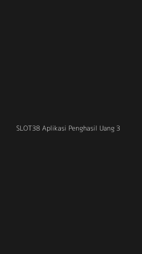 Tampilan Antarmuka Aplikasi Slot38 Aplikasi Penghasil Uang - 3
