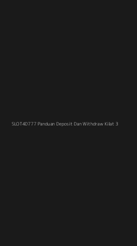 Tampilan Antarmuka Aplikasi Slot4d777 Panduan Deposit Dan Withdraw Kilat - 3