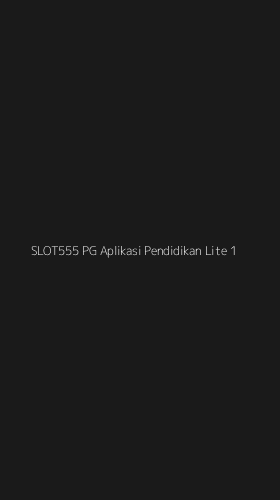 Tampilan Antarmuka Aplikasi Slot555 Pg Aplikasi Pendidikan Lite - 1