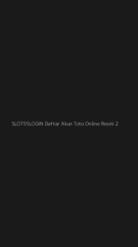 Tampilan Antarmuka Aplikasi Slot55login Daftar Akun Toto Online Resmi - 2