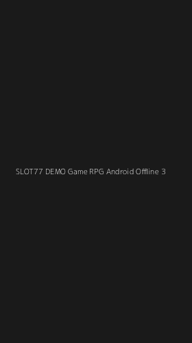 Tampilan Antarmuka Aplikasi Slot77 Demo Game Rpg Android Offline - 3