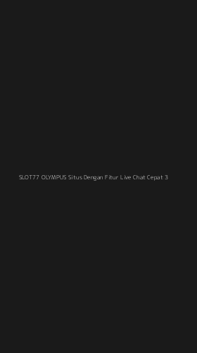 Tampilan Antarmuka Aplikasi Slot77 Olympus Situs Dengan Fitur Live Chat Cepat - 3