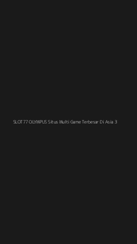Tampilan Antarmuka Aplikasi Slot77 Olympus Situs Multi Game Terbesar Di Asia - 3