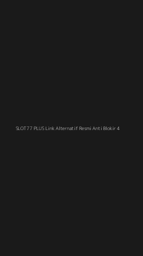 Tampilan Antarmuka Aplikasi Slot77 Plus Link Alternatif Resmi Anti Blokir - 4