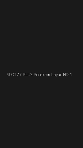 Tampilan Antarmuka Aplikasi Slot77 Plus Perekam Layar Hd - 1