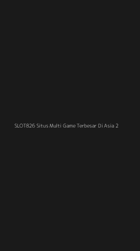 Tampilan Antarmuka Aplikasi Slot826 Situs Multi Game Terbesar Di Asia - 2