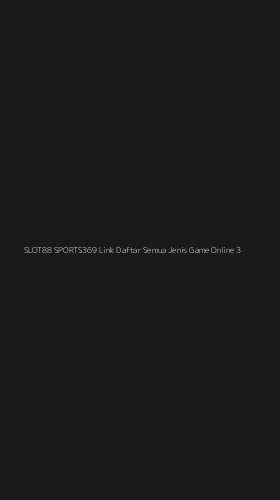Tampilan Antarmuka Aplikasi Slot88 Sports369 Link Daftar Semua Jenis Game Online - 3