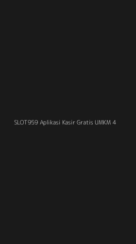 Tampilan Antarmuka Aplikasi Slot959 Aplikasi Kasir Gratis Umkm - 4