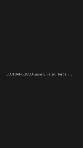 Tampilan Antarmuka Aplikasi Slotbangjago Game Strategi Terbaik - 3