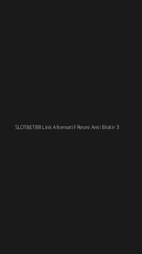 Tampilan Antarmuka Aplikasi Slotbet88 Link Alternatif Resmi Anti Blokir - 3