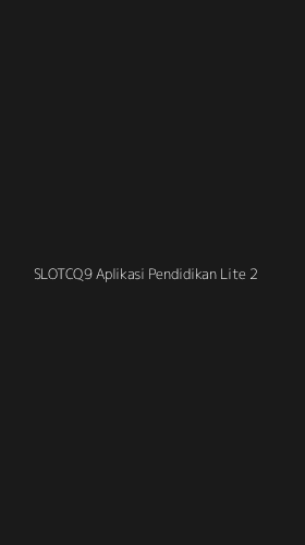 Tampilan Antarmuka Aplikasi Slotcq9 Aplikasi Pendidikan Lite - 2