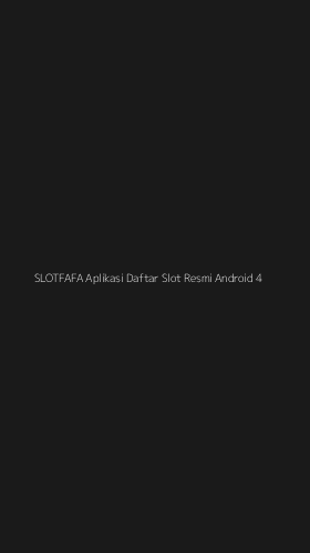 Tampilan Antarmuka Aplikasi Slotfafa Aplikasi Daftar Slot Resmi Android - 4
